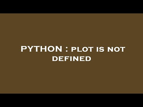 PYTHON : plot is not defined