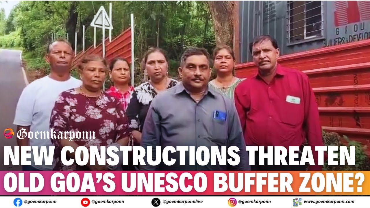New Constructions Threaten Old Goa’s UNESCO Buffer Zone?