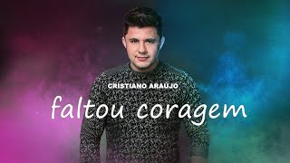 Cristiano Araújo - Faltou Coragem (Áudio Oficial) [MÚSICA INÉDITA 2023]