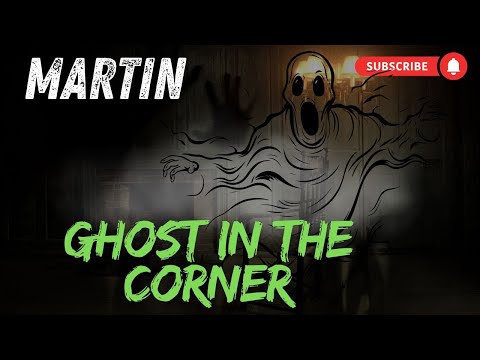 Putar GHOST IN THE CORNER - Martin