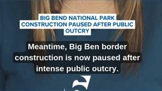 Customs and Border Protection Halt Construction at Big Bend National Park