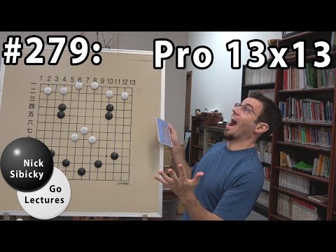 Nick Sibicky Go Lecture #279 - Pro 13x13