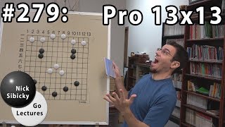 Nick Sibicky Go Lecture #279 - Pro 13x13