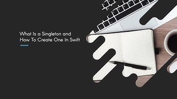 What Is A Singleton and How To Create One In Swift