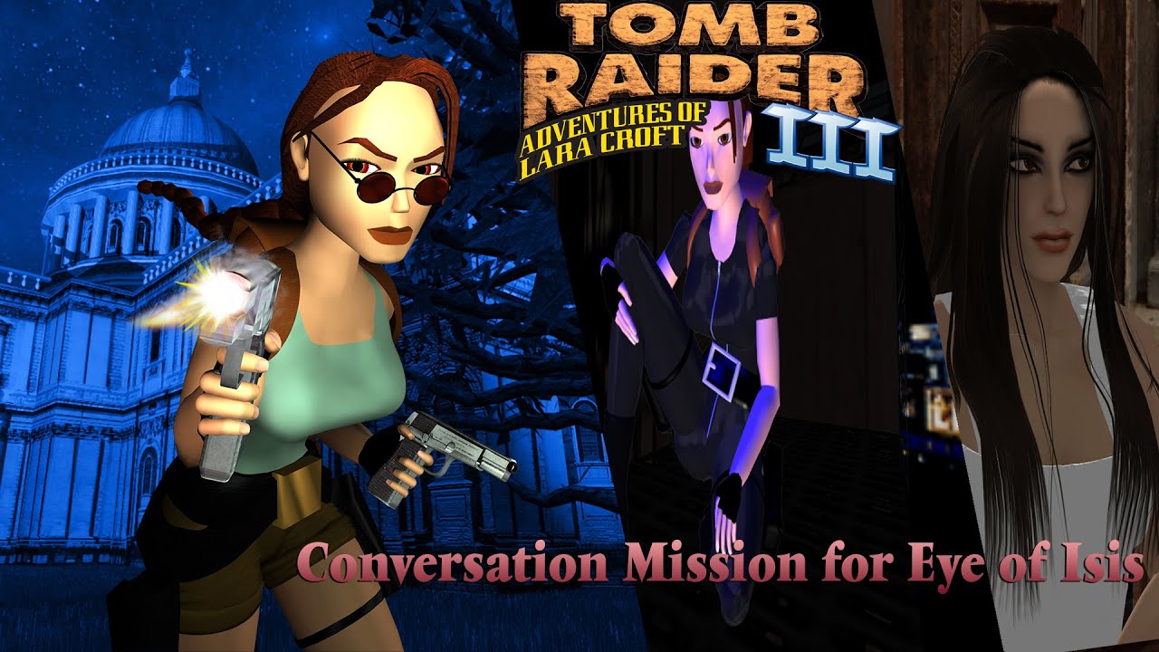 Tomb Raider 3: Adventures of Lara Croft-Conversation Mission for Eye of Isis