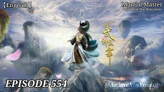 【Eng Sub】Episode 554 || ✨️Martial Master || AnimeXin Donghua