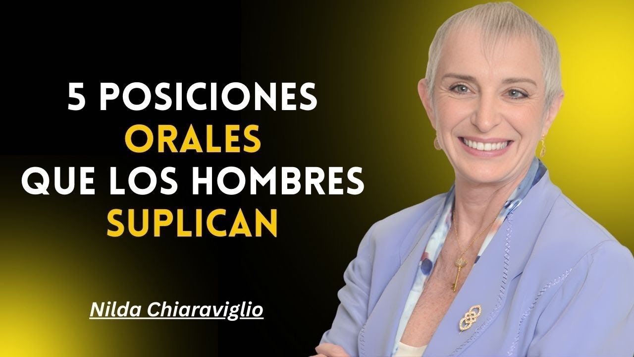 5 Posiciones ORALES que los Hombres DESEAN en Secreto _ Nilda Chiaraviglio
