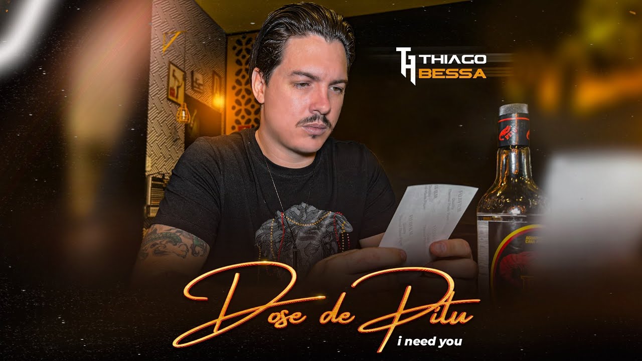 Dose de Pitu (I Need You) - Thiago Bessa