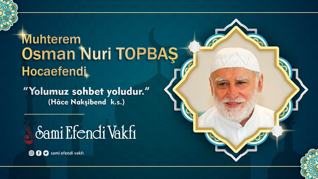 OSMAN NURİ TOPBAŞ HOCAEFENDİ - 13.08.2022- SAMİ EFENDİ CAMİİ - ANKARA