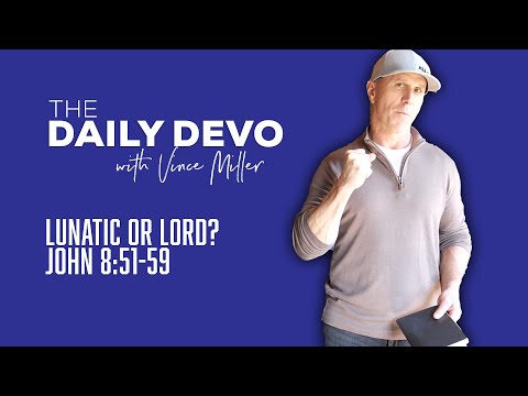 Lunatic or Lord | John 8:51-59