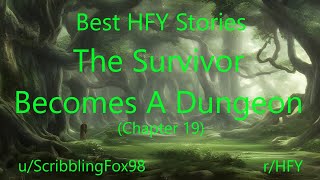 Best HFY Reddit Stories: The Survivor Becomes A Dungeon (Chapter 19)