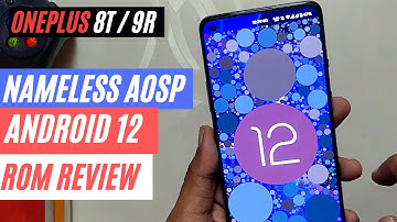 ANDROID 12 REVIEW - NAMELESS AOSP ROM - ONEPLUS 8T/9R