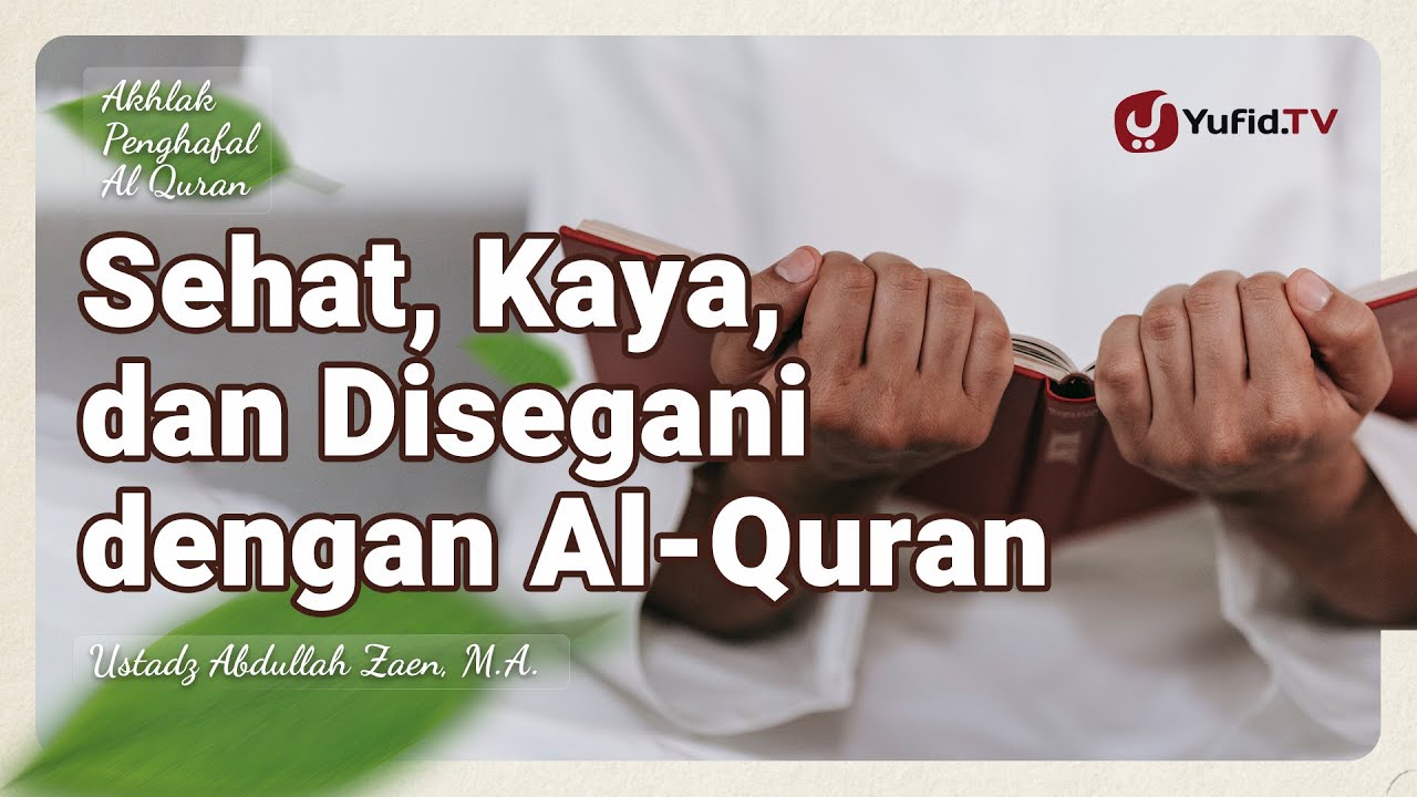 Sehat Kaya Dan Disegani Dengan Al-Quran - Ustadz Abdullah Zaen, Lc., MA