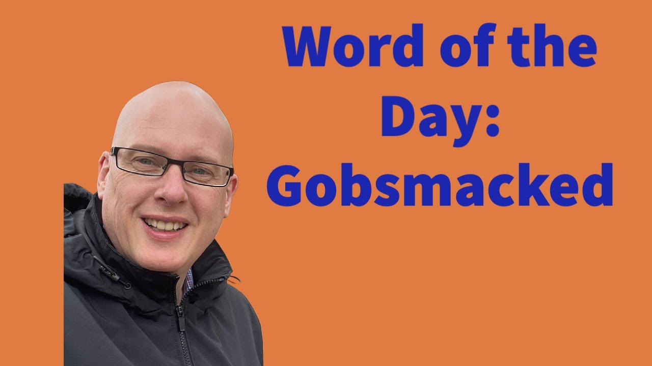 Word of the Day Gobsmacked YouTube