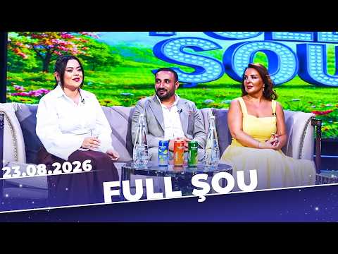 Full Şou - Tam Bölüm - Leyla İdrisova, Xasay Şıxıyev, Zümrüd Məmmədova - 23.08.2026