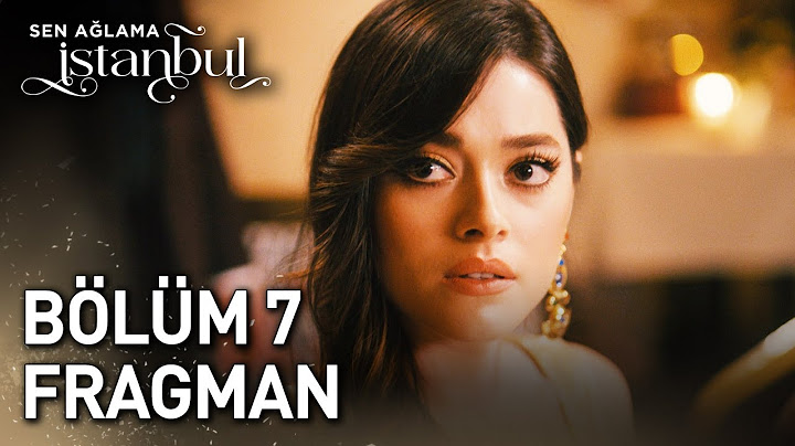 Sen Ağlama İstanbul 7. Bölüm Fragman