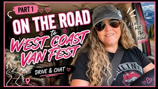 Part 1 | On the Road to WEST COAST VAN FEST 2026 | Drive & Chat | Arrival