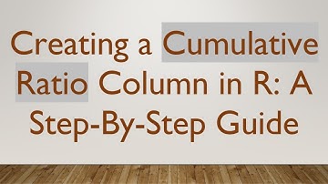 Creating a Cumulative Ratio Column in R: A Step-By-Step Guide
