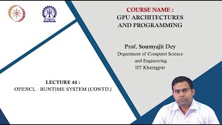 Lecture 44: OpenCL - Runtime System (Contd.)