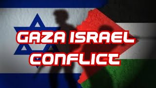 Understanding the Gaza-Israel Conflict|  History | Causes |  Current Situation