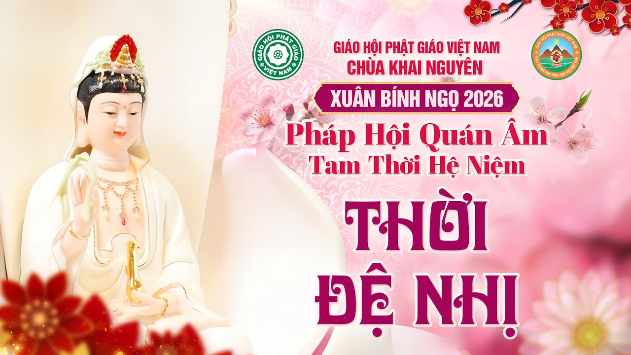 (Trực Tuyến) THỜI ĐỆ NHỊ - Pháp Hội Quán Âm TTHN Chùa Khai Nguyên Ngày 11/03/2026