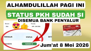 MANTAB 😍 STATUS PKH HARI INI JUM'AT TGL 8 MEI 2026 SUDAH SI DI SEMUA BANK PENYALUR