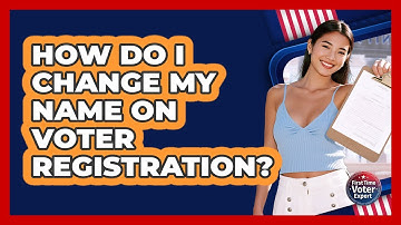 How Do I Change My Name on Voter Registration?