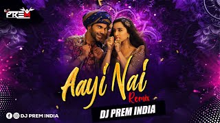 Aayi Nai - Stree 2 | Remix | DJ Prem India | Shraddha Kapoor | Rajkummar Rao | Sachin-Jigar | Pawan