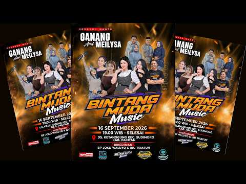 LIVE! BINTANG MUDA MUSIC - NGUNDUH MANTU GANANG & MEYLISA - DIKED BP.JOKO WALUYO 16 SEPTEMBER