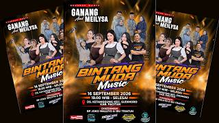 LIVE! BINTANG MUDA MUSIC - NGUNDUH MANTU GANANG & MEYLISA - DIKED BP.JOKO WALUYO 16 SEPTEMBER