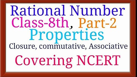 Rational Number Class-8th Part-2: Properties of Rational Number, Closure, Commutative, Associative