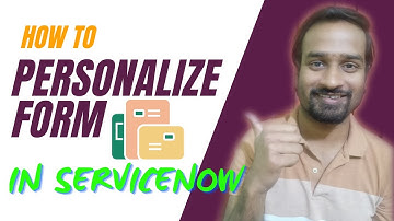 How to Personalize Form in ServiceNow ? | Engineer Vineet Jajodia