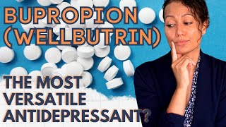 Bupropion (Wellbutrin) | The most versatile Antidepressant!
