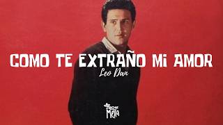 Leo Dan — Cómo Te Extraño Mi Amor (Letra/Lyrics)