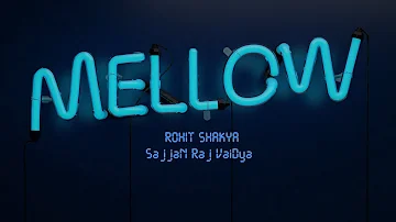 Mellow : Rohit Shakya X Sajjan Raj Vaidya (Lyrics Video)