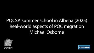 Michael Osborne - "Real-world acpects of PQC migration" (PQCSA summer school 2025)