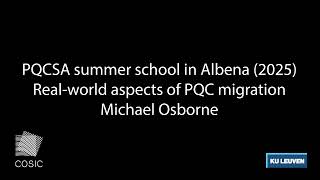 Michael Osborne - Real-world acpects of PQC migration (PQCSA summer school 2025)