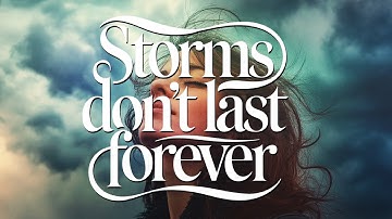 Storms Don’t Last Forever | Healing & Empowering Music Video