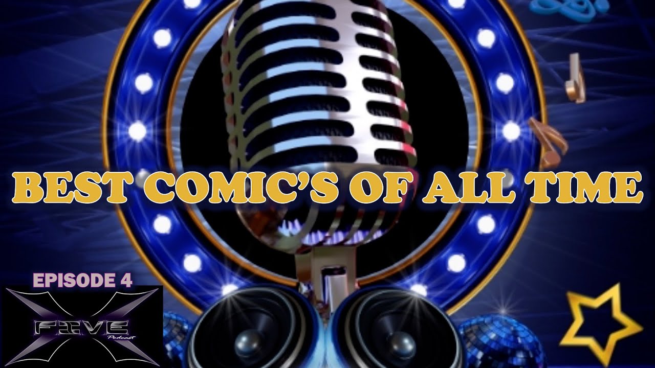 X5 Podcast Best Comic s Of All Time 2022 X5 Podcast 4 YouTube X5 Podcast Best Comic s Of All Time 2022 X5 Podcast 4 YouTube