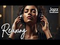Relax Your Mind Before Sleep 🌙 | Calming Jazz & Ambient Music for Deep Rest