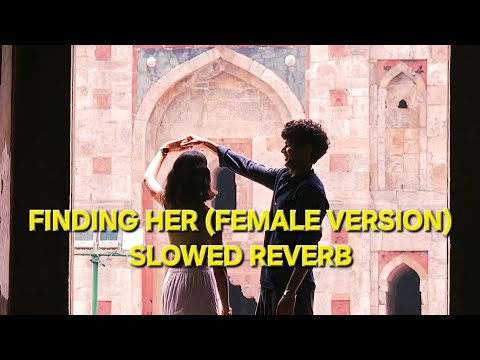 Finding Her-Female Version (Slowed Reverb) | Tanishka Bahl | Kushagra | Bharath | Saaheal | UR Debut