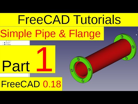 FreeCAD 0.18 Tutorials - Simple Pipe and Flange (part1)