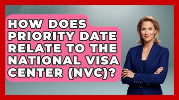 How Does Priority Date Relate To The National Visa Center (NVC)? - US Citizenship Immigration Guide