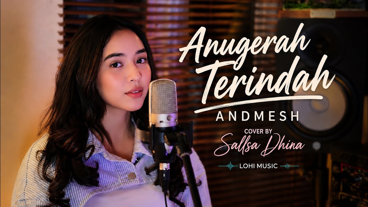 ANUGRAH  TERINDAH - ENDMESH | SALLSA DHIRA COVER LOHI MUSIC