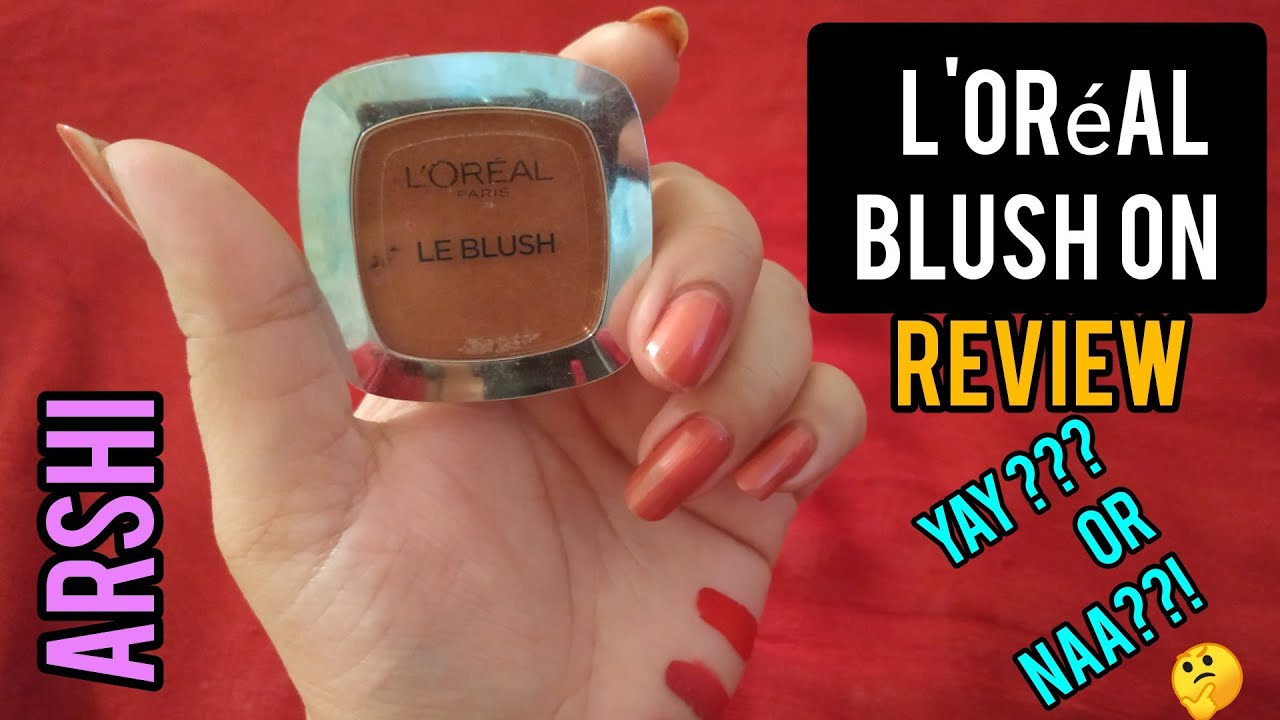 L'Oréal Le Blush Review Urdu Hindi Arshi Zone YouTube