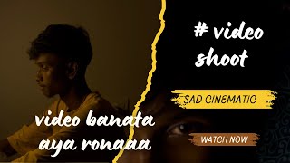 Video banata aya ronaaa ..😭