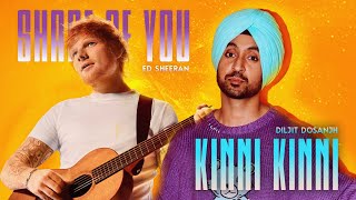 Kinni Kinni x Shape of You (Full Song) - Diljit Dosanjh | Ed Sheeran