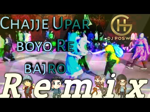 Chajje Upar Boyo Re Bajro (Remix) | Dj Poswal | Raggton Mix | Dj Remix Song 2019 | Dj Song 2019 |