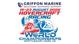 World Hovercraft Racing Championships 2026 - Thursday 20th Aug - Time Trials from 1230