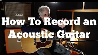 How To Record Acoustic Guitar: Mic Placement, EQ and Compression